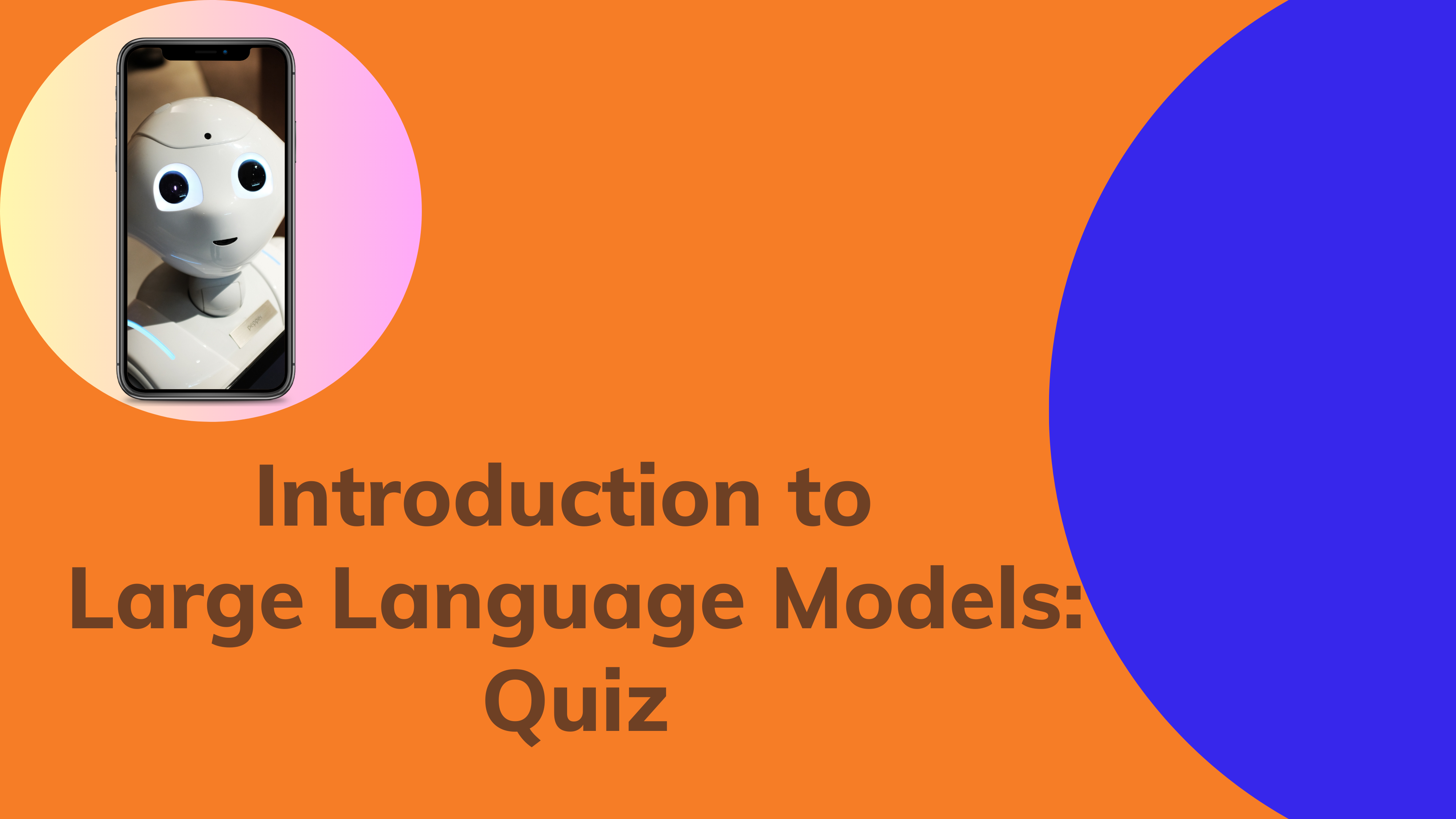 Introduction to Large Language Models: Quiz